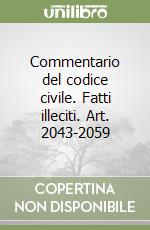 Commentario del codice civile. Fatti illeciti. Art. 2043-2059 libro