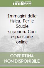 Immagini della fisica. Per le Scuole superiori. Con espansione online libro