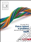 Fisica: lezioni e problemi. Ediz. blu. Per le Scuole superiori. Con espansione online libro