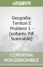 Geografia: Territori E Problemi 1 - (soltanto Pdf Scaricabile)