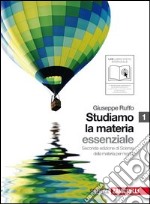 Studiamo la materia. Essenziale. Per le Scuole superiori. Con espansione online. Vol. 1 libro