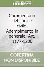 Commentario del codice civile. Adempimento in generale. Art. 1177-1200 libro