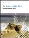 Le scienze della terra. Progetto ambiente e salute. Per le Scuole superiori libro