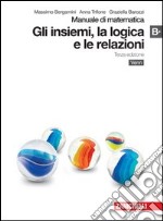 Manuale di matematica. Modulo B plus: Insiemi, logica e relazioni. Per le Scuole superiori. Con espansione online libro