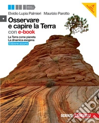 Osservare e capire la Terra. Terra come pianeta-Dinamica esogena. Ediz. azzurra. Per le Scuole superiori. Con CD-ROM. Con espansione online libro