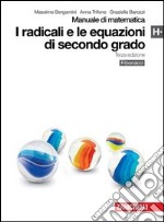 Manuale di matematica. Modulo H plus: I radicali e le equazioni di secondo grado. Per le Scuole superiori. Con espansione online libro