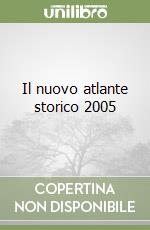 Il nuovo atlante storico 2005 libro