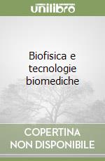 Biofisica e tecnologie biomediche