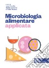 Microbiologia alimentare applicata. Con e-book libro di Cocolin Luca Gobbetti Marco Neviani Erasmo