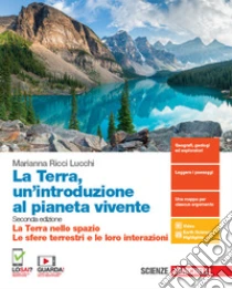 Terra, un'introduzione al pianeta vivente. La Terra nello spazio-Le sfere terrestri e le loro interazioni. Per il primo biennio delle Scuole superiori. Con espansione online (La) libro usato