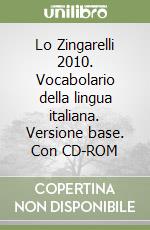 Lo Zingarelli 2010. Vocabolario della lingua italiana. Versione base. Con CD-ROM libro