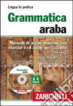 Grammatica araba. Manuale di arabo moderno con esercizi e CD Audio per l'ascolto. Con 2 CD Audio formato MP3. Vol. 2 libro