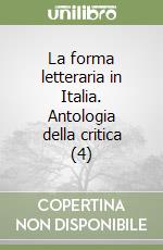 La forma letteraria in Italia. Antologia della critica (4) libro