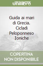 Guida ai mari di Grecia. Cicladi Peloponneso Ioniche