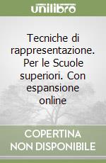 Tecniche di rappresentazione. Per le Scuole superiori. Con espansione online libro