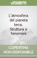 L'atmosfera del pianeta terra. Struttura e fenomeni