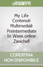 My Life Contenuti Multimediali Preintermediate In Www.online Zanichell libro