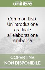 Common Lisp. Un'introduzione graduale all'elaborazione simbolica libro