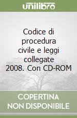 Codice di procedura civile e leggi collegate 2008. Con CD-ROM libro