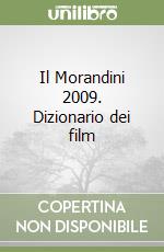 Il Morandini 2009. Dizionario dei film libro