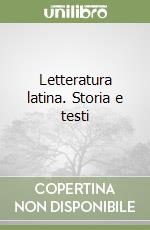 Letteratura latina. Storia e testi libro