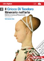 Il cricco di Teodoro. Itinerario nell'arte. Ediz. blu. Per le Scuole superiori. Con espansione online