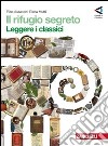 Il rifugio segreto. Per la Scuola media. Con espansione online libro