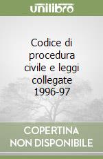 Codice di procedura civile e leggi collegate 1996-97 libro