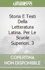 Storia E Testi Della Letteratura Latina. Per Le Scuole Superiori. 3 libro