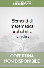 Elementi di matematica probabilità statistica libro