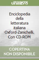 Enciclopedia della letteratura italiana Oxford-Zanichelli. Con CD-ROM libro