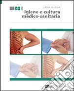 Igiene e cultura medico-sanitaria. Per le Scuole superiori. Con espansione online libro