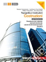 Topografia e costruzioni. Volume costruzioni. Resistenza dei materiali, elementi strutturali, calcoli di dimensionamento, idraulica. Con espansione online libro