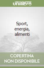 Sport, energia, alimenti libro