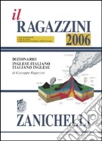 Il Ragazzini 2006. Dizionario inglese-italiano, italiano-inglese libro