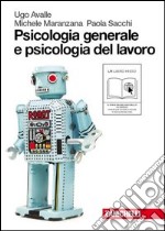 Psicologia generale e psicologia del lavoro. Per le Scuole superiori. Con espansione online libro