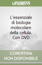 L'essenziale di biologia molecolare della cellula. Con DVD libro