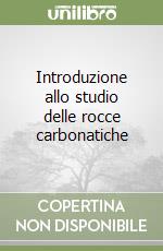 Introduzione allo studio delle rocce carbonatiche libro