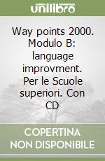 Way points 2000. Modulo B: language improvment. Per le Scuole superiori. Con CD libro