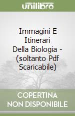 Immagini E Itinerari Della Biologia - (soltanto Pdf Scaricabile)