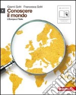 Conoscere il mondo. Per le Scuole superiori. Con espansione online. Vol. 1: Europa e Italia libro