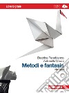 Metodi e fantasia. Narrativa-Poesia e teatro. Per le Scuole superiori. Con espansione online libro