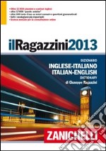 Il Ragazzini 2013. Dizionario inglese-italiano, italiano-inglese. Con aggiornamento online libro