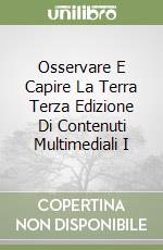 Osservare E Capire La Terra Terza Edizione Di Contenuti Multimediali I libro