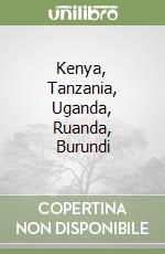 Kenya, Tanzania, Uganda, Ruanda, Burundi libro