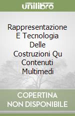 Rappresentazione E Tecnologia Delle Costruzioni Qu Contenuti Multimedi libro