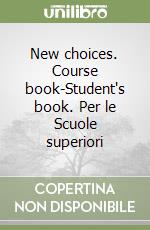 New choices. Course book-Student's book. Per le Scuole superiori libro