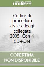 Codice di procedura civile e leggi collegate 2005. Con 4 CD-ROM libro
