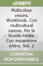 Multicolour visions. Workbook. Con multicultural visions. Per la Scuola media. Con espansione online. Vol. 2 libro