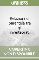 Relazioni di parentela tra gli invertebrati libro